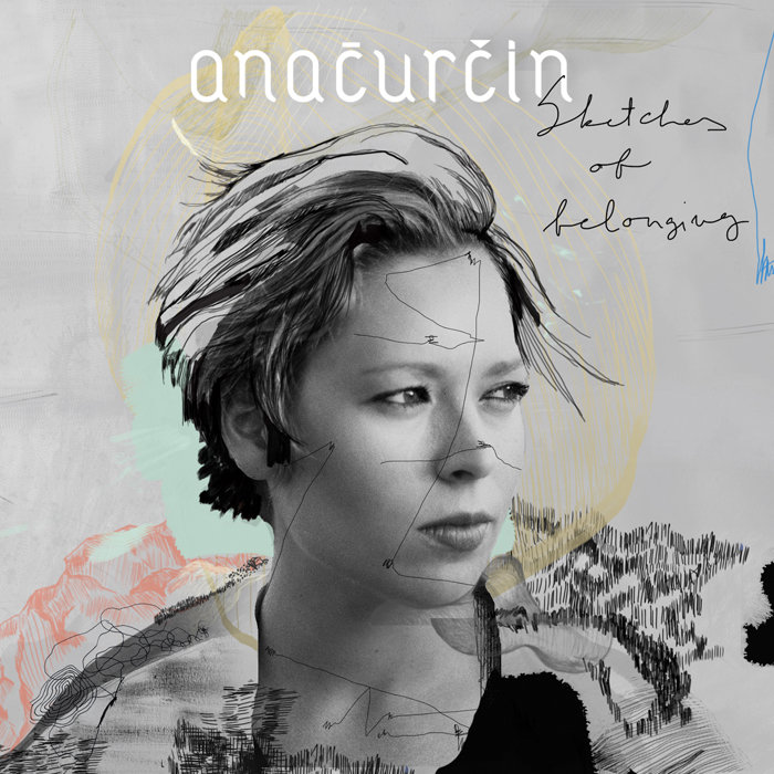 Ana Ćurčin – Sketches of Belonging (2016)